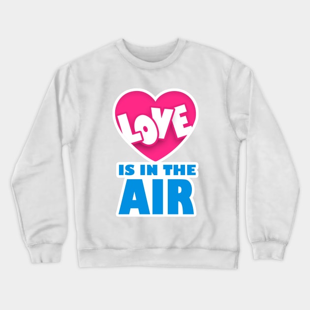 Love is in the Air Crewneck Sweatshirt by BrightLightArts